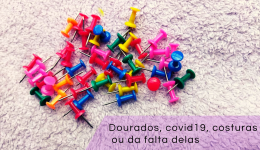 Dourados, covid19, costuras, ou a falta delas  